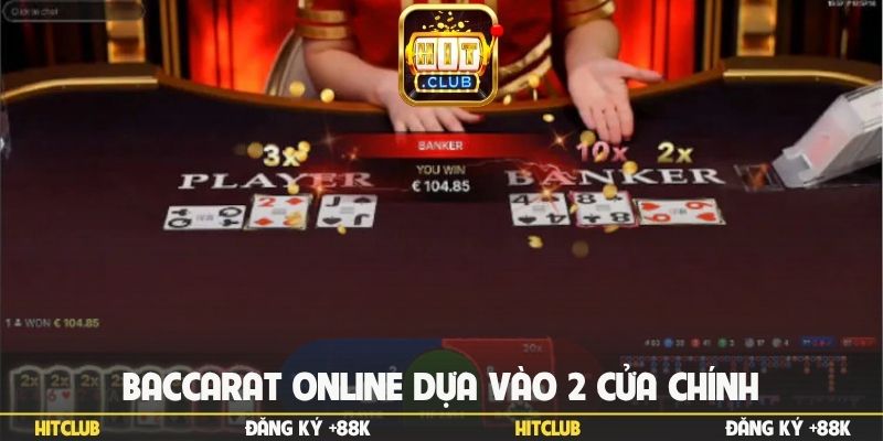 Baccarat online dựa vào 2 cửa chính