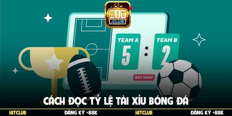 Cách đọc tỷ lệ tài xỉu bóng đá