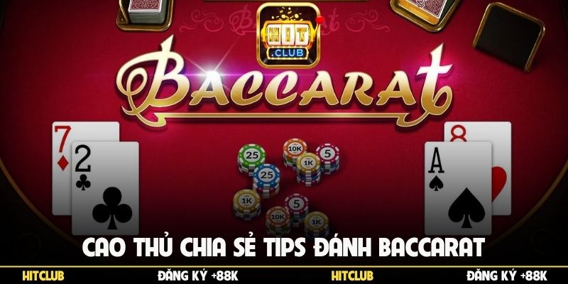 Cao thủ chia sẻ tips đánh baccarat