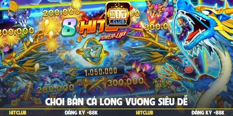 Chơi bắn cá Long Vương siêu dễ