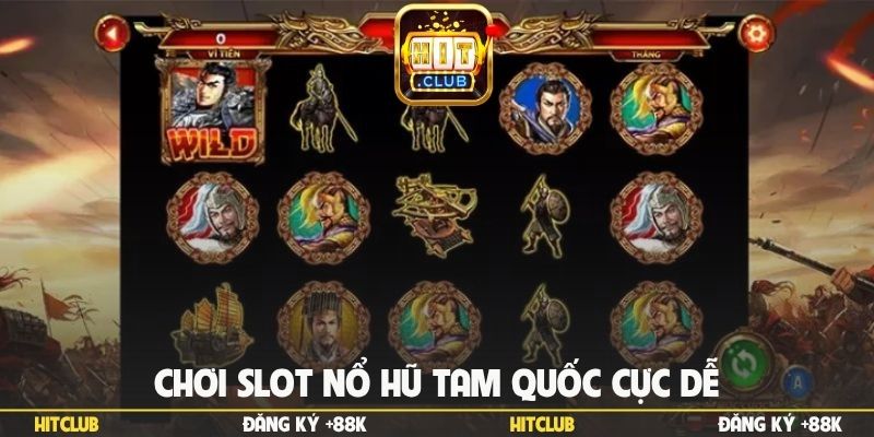 Chơi slot nổ hũ Tam quốc cực dễ