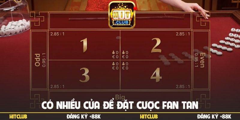Có nhiều cửa để đặt cược Fan tan