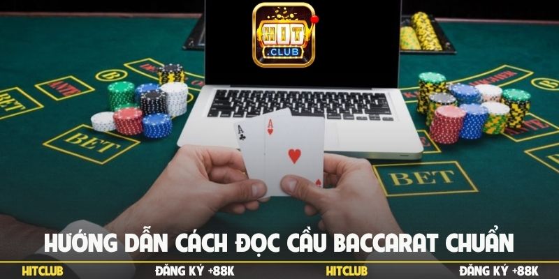 Hướng dẫn cách đọc cầu Baccarat chuẩn