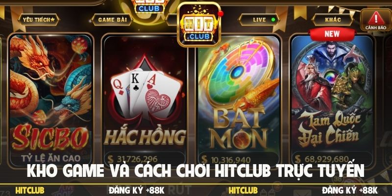 Kho game và cách chơi Hitclub trực tuyến