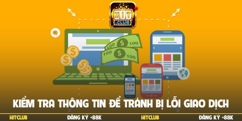 Kiểm tra thông tin để tránh bị lỗi giao dịch