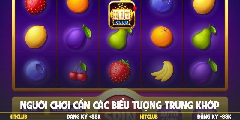 Người chơi cần các biểu tượng trùng khớp
