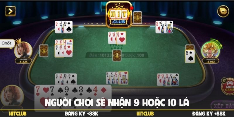Người chơi sẽ nhận 9 hoặc 10 lá