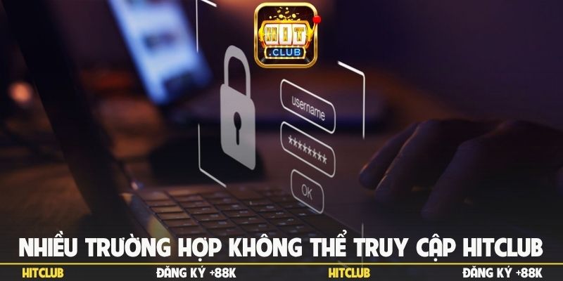 Nhiều trường hợp người chơi không thể truy cập Hitclub