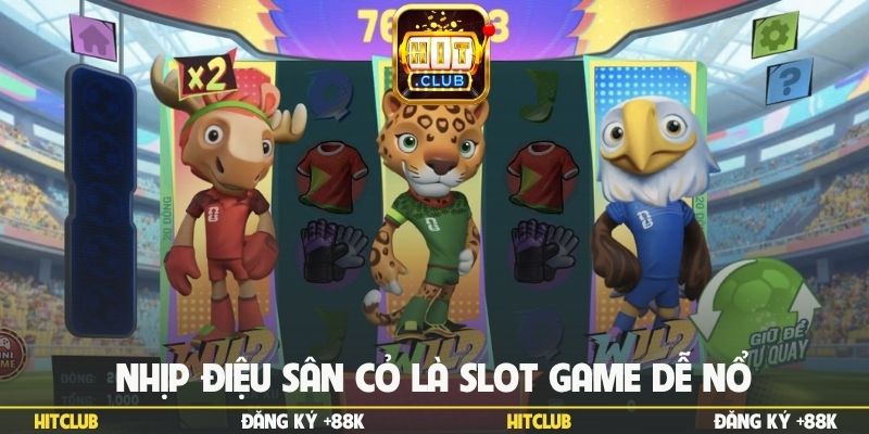 Nhịp điệu sân cỏ là slot game dễ nổ
