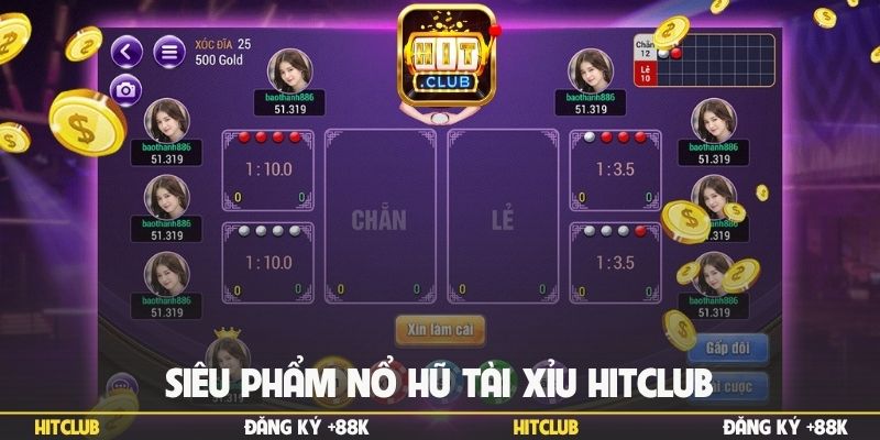 Siêu phẩm nổ hũ Tài Xỉu Hitclub