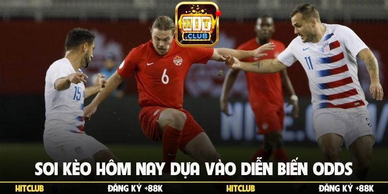Soi kèo hôm nay dựa vào diễn biến odds