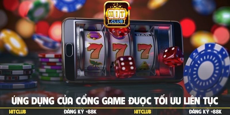Ứng dụng của cổng game được tối ưu liên tục