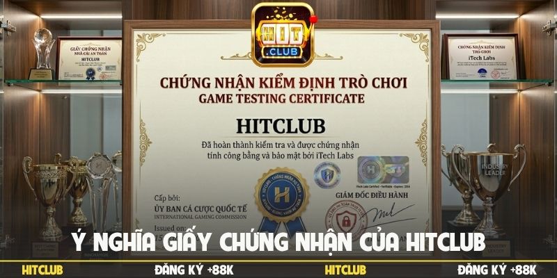 Ý nghĩa giấy chứng nhận của Hitclub